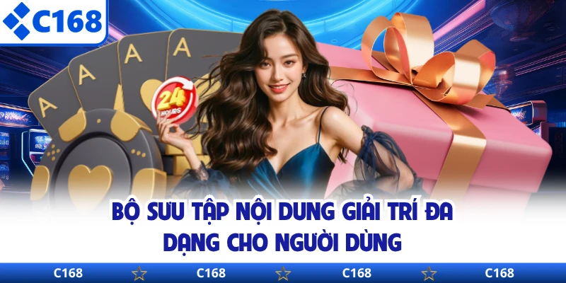 Bộ sưu tập nội dung giải trí đa dạng cho người dùng 