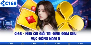 C168 - Nhà Cái Giải Trí Đình Đám Khu Vực Đông Nam Á