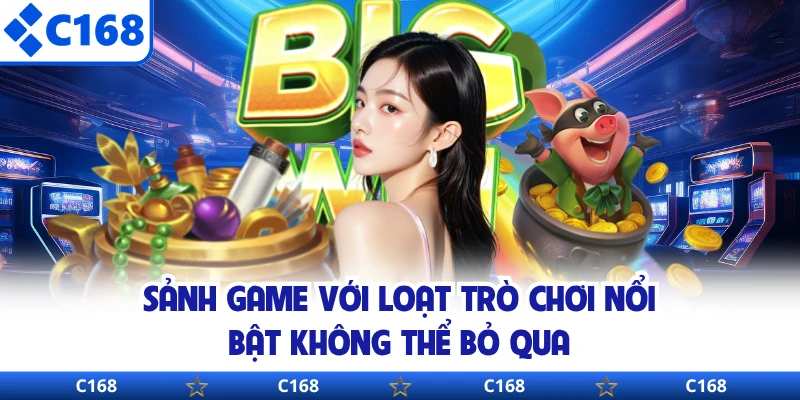 Sảnh game với loạt trò chơi nổi bật không thể bỏ qua 
